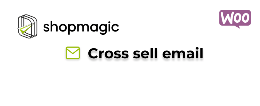 WooCommerce cross-sell emails with ShopMagic
